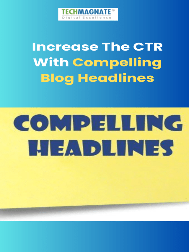 Increase The CTR With Compelling Blog Headlines